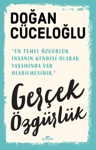 Gerçek Özgürlük | Doğan Cüceloğlu | Kronik Kitap