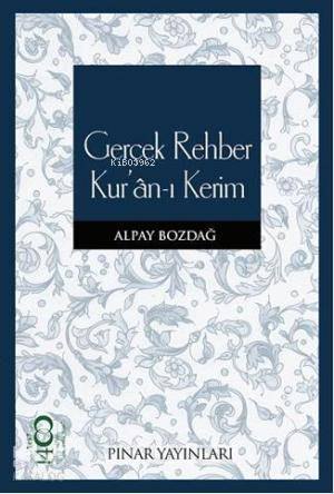 Gerçek Rehber Kur'an-ı Kerim | Alpay Bozdağ | Pınar Yayınları