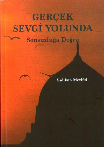 Gerçek Sevgi Yolında | Sadıkun Mevlud | Düşünce Kitabevi Yayınları