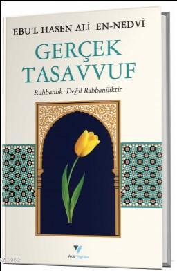 Gerçek Tasavvuf Ruhbanlık Değil Rabbaniliktir | Ebul Hasen Ali en-Nedv