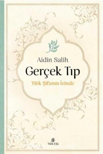 Gerçek Tıp; Yitik Şifanın İzinde | Aidin Salih | Yitik Şifa Yayıncılık