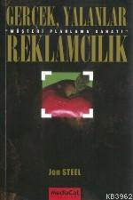 Gerçek, Yalanlar, Reklamcılık | Jon Steel | Mediacat Kitapları