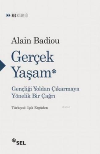 Gerçek Yaşam; Gençliği Yoldan Çıkarmaya Yönelik Bir Çağrı | Alain Badi