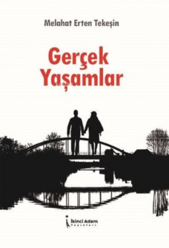 Gerçek Yaşamlar | Melahat Erten Tekeşin | İkinci Adam Yayınları