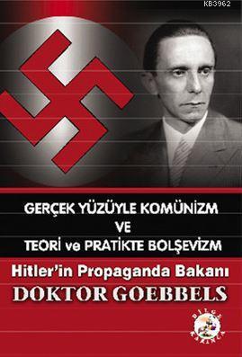 Gerçek Yüzüyle Komünizm ve Teori ve Pratikte Bolşevizm; Hitler'in Prop