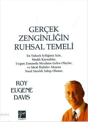 Gerçek Zenginliğin Ruhsal Temeli | Roy Eugene Davis | Gazi Kitabevi