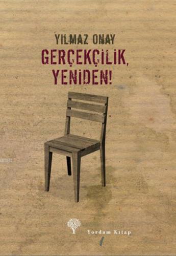 Gerçekçilik, Yeniden ! | Yılmaz Onay | Yordam Kitap