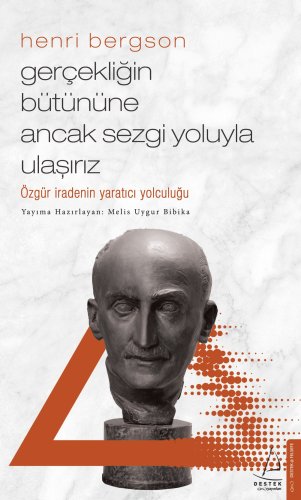 Gerçekliğin Bütününe Ancak Sezgi Yoluyla Ulaşırız ;Özgür İradenin Yara