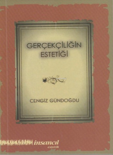 Gerçekliğin Estetiği | Cengiz Gündoğdu | İnsancıl Yayınları