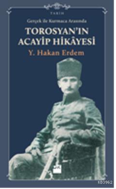 Gerçeklik ile Kurmaca Arasında Torosyan'ın Acayip Hikayesi | Y. Hakan 