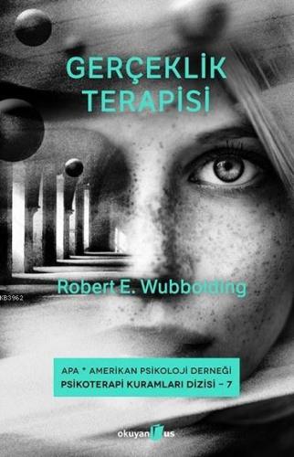 Gerçeklik Terapisi; Psikoterapi Kuramları Dizisi 7 | Robert E. Wubbold