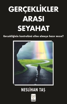 Gerçeklikler Arası Seyahat | Neslihan Taş | Feniks Kitap