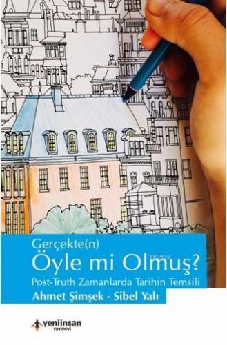 Gerçekte(n) Öyle mi Olmuş ?; Post-Truth Zamanlarda Tarihin Temsili | S