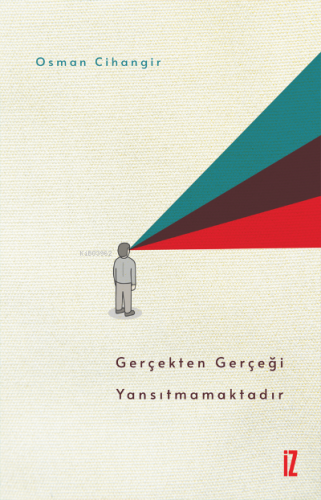 Gerçekten Gerçeği Yansıtmamaktadır | Osman Cihangir | İz Yayıncılık