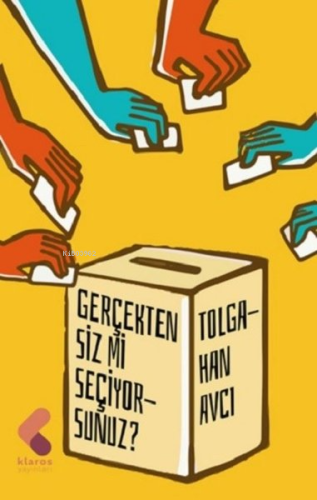 Gerçekten Siz mi Seçiyorsunuz? | Tolgahan Avcı | Klaros Yayınları