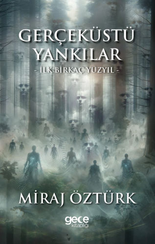 Gerçeküstü Yankılar ;İlk Birkaç Yüzyıl | Miraj Öztürk | Gece Kitaplığı