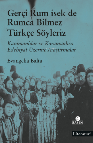 Gerçi Rum isek de Rumca Bilmez Türkçe Söyleriz | Evangelia Balta | Lit