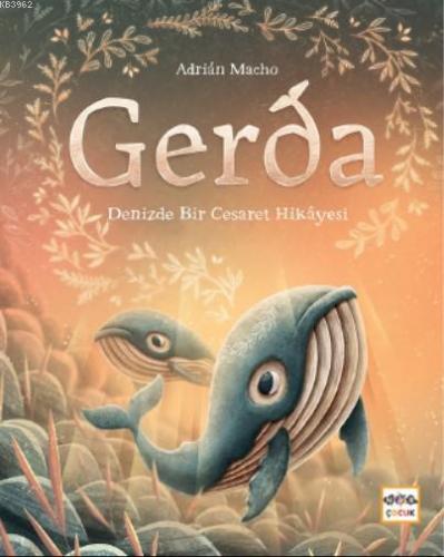 Gerda - Denizde Bir Cesaretin Hikayesi - Ciltli | Adrian Macho | Nar Ç