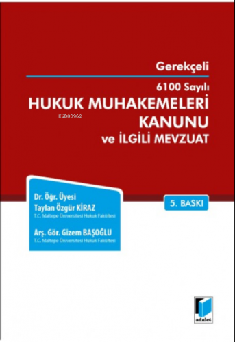 Gerekçeli 6100 Sayılı Hukuk Muhakemeleri Kanunu ve İlgili Mevzuat | Ta