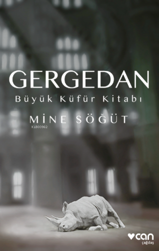 Gergedan ;Büyük Küfür Kitabı | Mine Söğüt | Can Yayınları