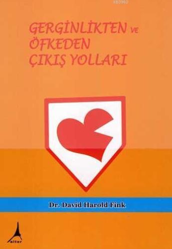 Gerginlikten ve Öfkeden Çıkış Yolları | David Harold Fink | Alter Yayı