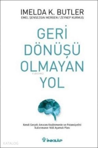 Geri Dönüşü Olmayan Yol; Kendi Gerçek Amacını Keşfetmenin ve Potansiye