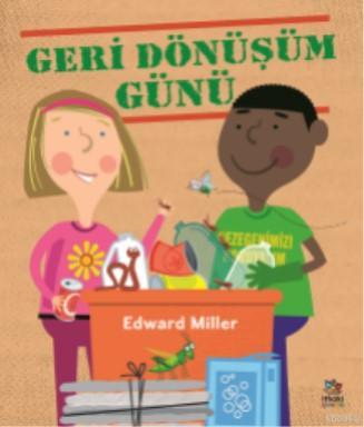 Geri Dönüşüm Günü | Edward Miller | İthaki Çocuk Yayınları