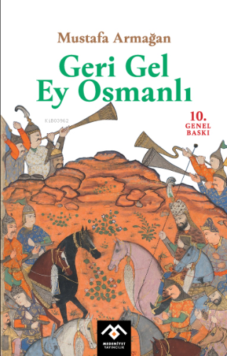 Geri Gel Ey Osmanlı | Mustafa Armağan | Gonca Yayınevi