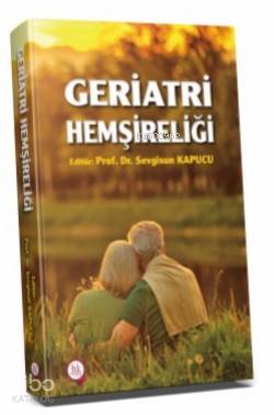 Geriatri Hemşireliği | Sevgisun Kapucu | Hipokrat Kitabevi