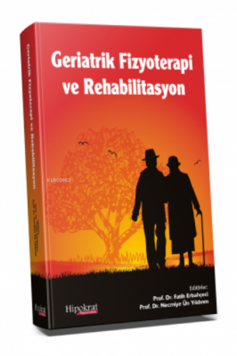 Geriatrik Fizyoterapi ve Rehabilitasyon | Fatih Erbahçeci | Hipokrat K