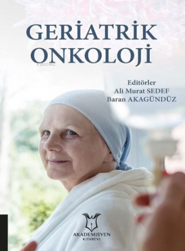 Geriatrik Onkoloji | Ali Murat Sedef | Akademisyen Kitabevi