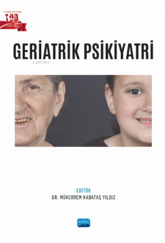 Geriatrik Psikiyatri | Mükerrem Kabataş Yıldız | Nobel Akademik Yayınc