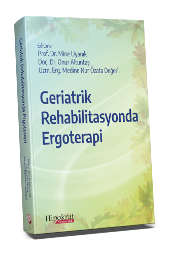 Geriatrik Rehabilitasyonda Ergoterapi | Mine Uyanık | Hipokrat Kitabev