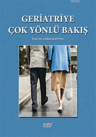 Geriatriye Çok Yönlü Bakış | Gülten Kaptan | Nobel Tıp Kitabevi