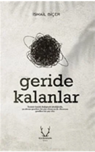 Geride Kalanlar | İsmail Biçer | Karakum Yayınevi