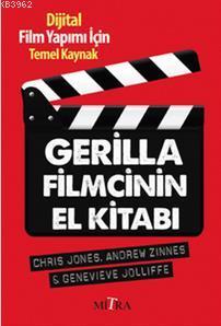 Gerilla Filmcinin El Kitabı; Dijital Film Yapımı İçin Temel Kaynak | A