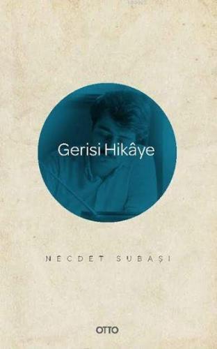 Gerisi Hikaye | Necdet Subaşı | Otto Yayınları