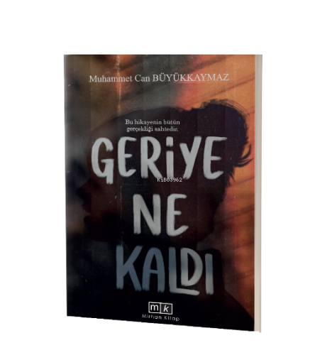 Geriye Ne Kaldı;Bu Hikayenin Bütün Gerçekliği Sahtedir | Muhammet Can 