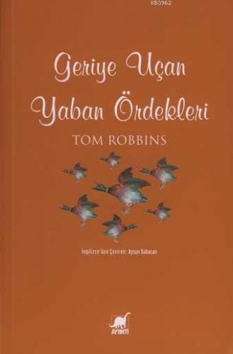 Geriye Uçan Yaban Ördekleri | Tom Robbins | Ayrıntı Yayınları