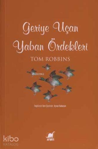 Geriye Uçan Yaban Ördekleri | Tom Robbins | Ayrıntı Yayınları