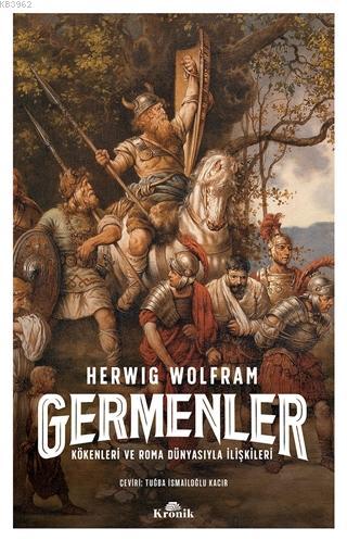 Germenler; Kökenleri ve Roma Dünyasıyla İlişkileri | Herwig Wolfram | 