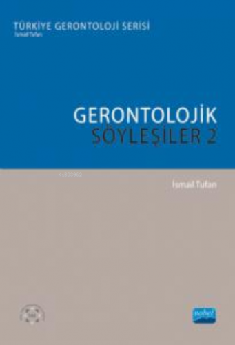 Gerontolojik Söyleşiler - 2 | İsmail Tufan | Nobel Akademik Yayıncılık