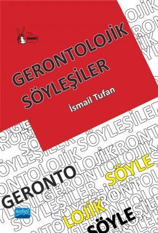 Gerontolojik Söyleşiler | İsmail Tufan | Nobel Akademik Yayıncılık