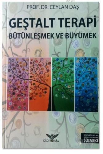 Geştalt Terapi Bütünleşmek ve Büyümek | Ceylan Daş | Altınordu Yayınla