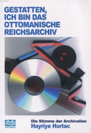 Gestatten Ich Bin Das Ottomanische Reichsarchiv | Hayriye Hortaç | Ali