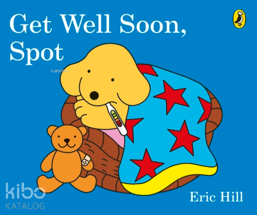 Get Well Soon, Spot (Board Book) | Eric Hill | Puffin Books