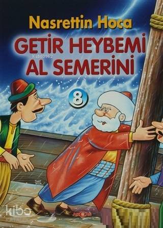 Getir Heybemi Al Semerini; Nasrettin Hoca- 8 | Orhan Dündar | Akçağ Ba