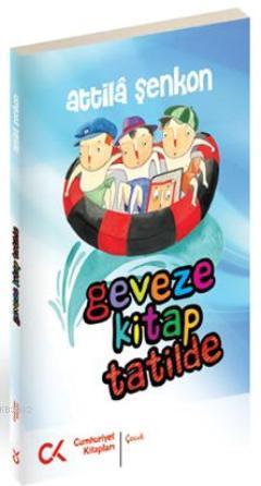 Geveze Kitap Tatilde | Attilâ Şenkon | Cumhuriyet Kitapları