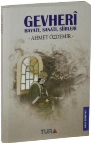 Gevheri; Hayatı Sanatı Şiirleri | Ahmet Özdemir | Tura Yayınları