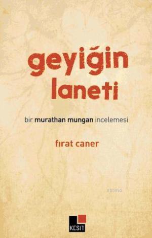 Geyiğin Laneti; Bir Murathan Mungan İncelemesi | Fırat Caner | Kesit Y